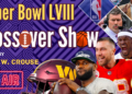 SB LVIII Crossover (Full Show): Exclusive Interviews, Chiefs-49ers Betting Props, Travis Kelce Acting Rumors, NFL-NBA Comparisons